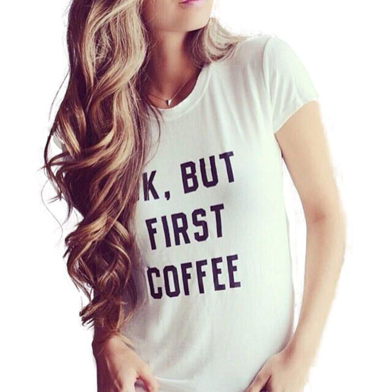 women short sleeve t shirt Harajuku Ok But First Coffee letterprinted tees tops female casual tee hot